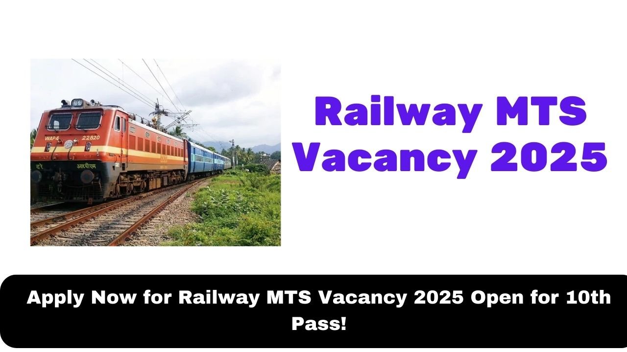 Apply Now for Railway MTS Vacancy 2025 Open for 10th Pass!